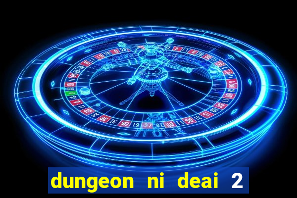 dungeon ni deai 2 temporada dublado meus animes dublado